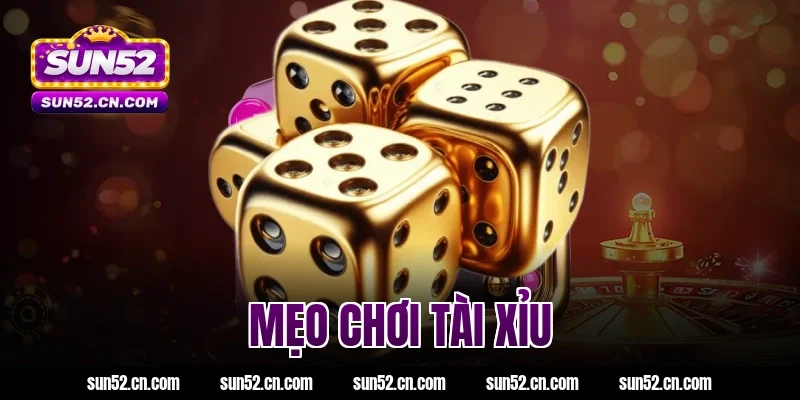 mẹo chơi tài xỉu