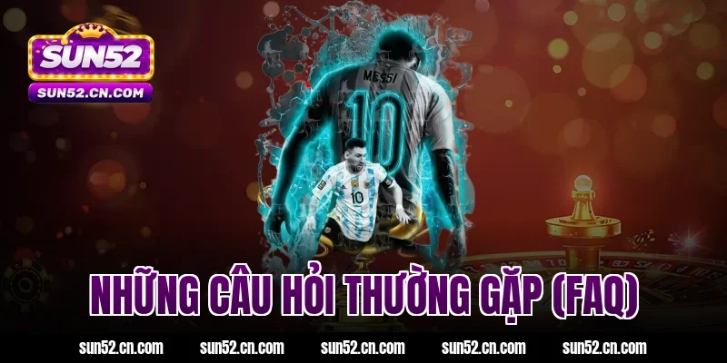 Những câu hỏi thường gặp (FAQ)