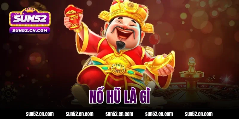 nổ hũ là gì