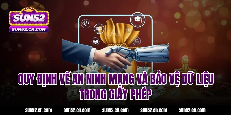 Quy định về an ninh mạng và bảo vệ dữ liệu trong giấy phép