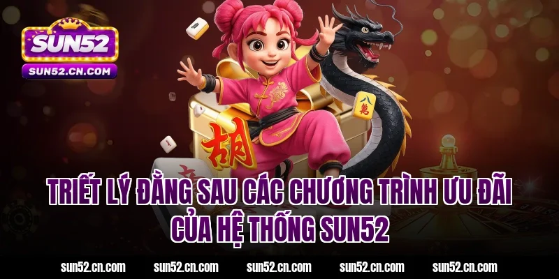 Triết lý đằng sau các chương trình khuyến mãi Sun52