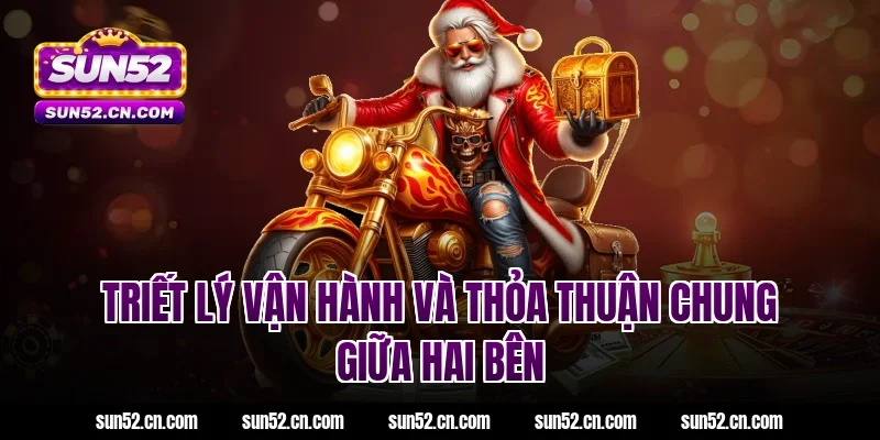 Triết lý vận hành và thỏa thuận chung giữa hai bên